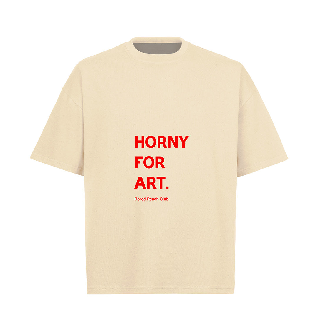 HORNY FOR ART - Oversized T