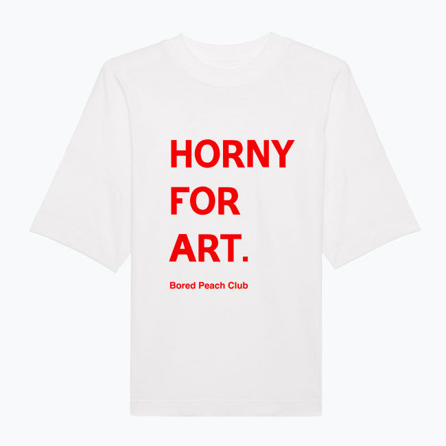 HORNY FOR ART - Oversized T